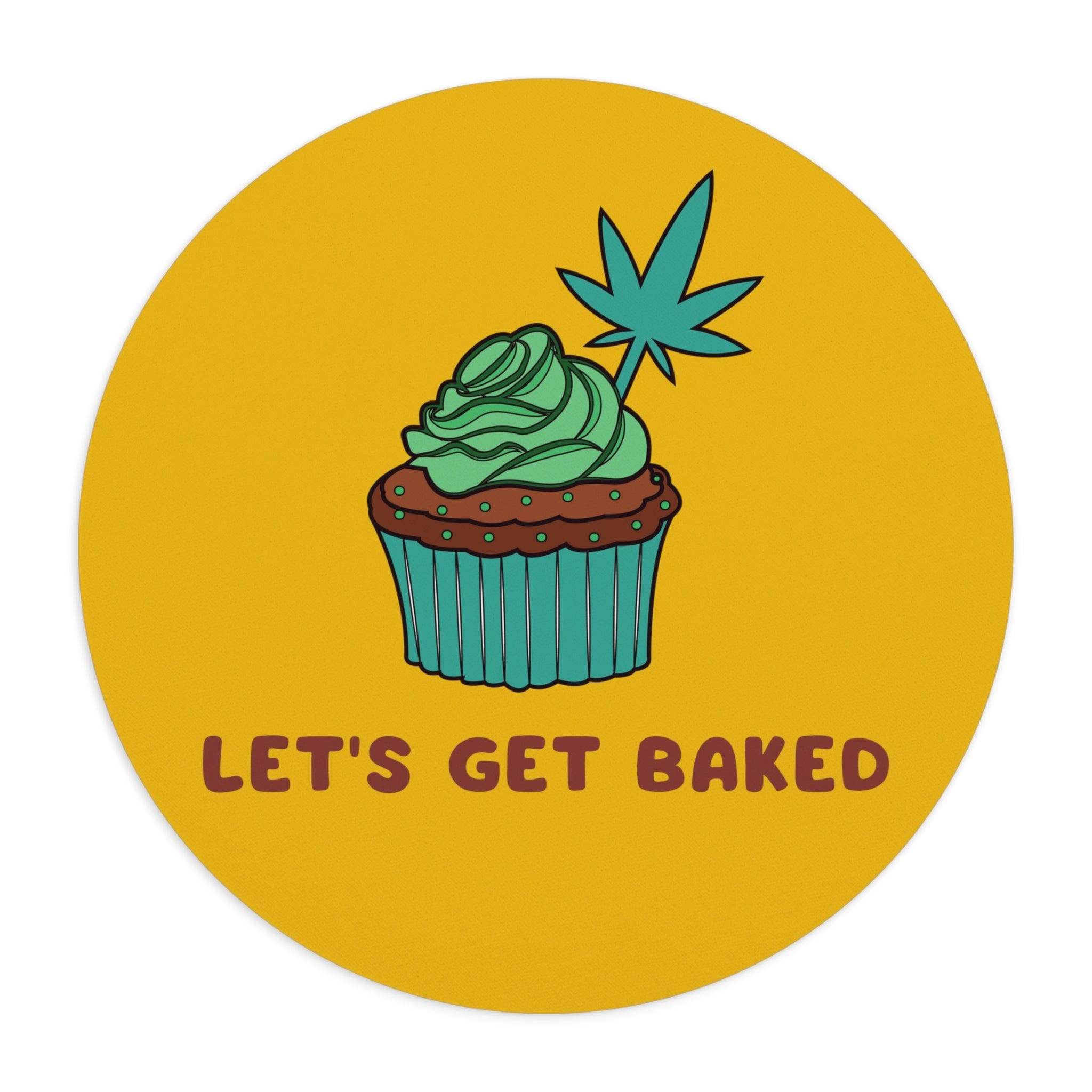 Let's Get Baked Marijuana Yellow Mouse Pad